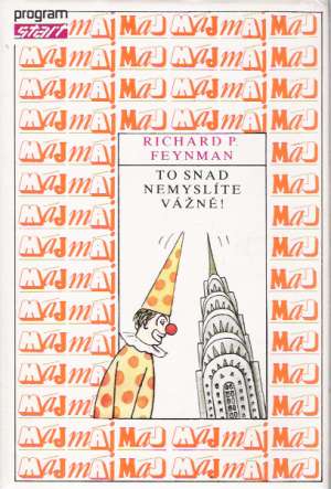 To snad nemyslíte vážně! - Feynman Richard P.
