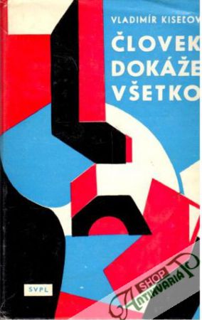 Človek dokáže všetko - Kiseľov Vladimír