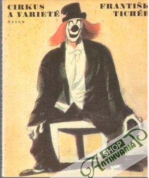 Cirkus a varieté Františka Tichého - Dvořák František