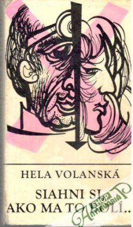 Siahni si, ako ma to bolí... - Volanská Hela