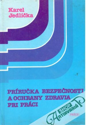 Príručka bezpečnosti a ochrany zdravia pri práci - Jedlička Karel