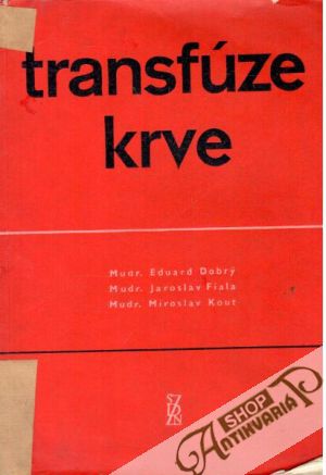 Transfúze krve - Dobrý E., Fiala J., Kout M.