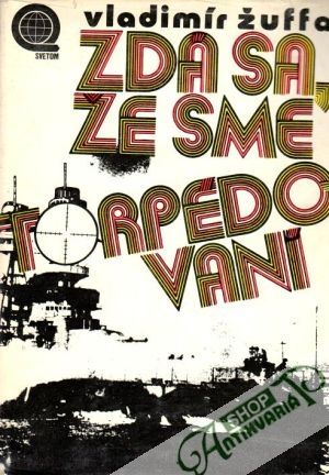 Zdá sa, že sme torpedovaní - Žuffa Vladimír
