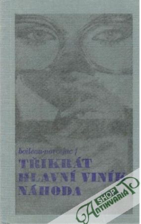3x hlavní viník náhoda - Narcejac - Boileau