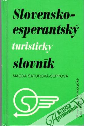 Slovensko-esperantský a esperantsko-slovenský turistický slovník - Šaturová-Seppová Magda
