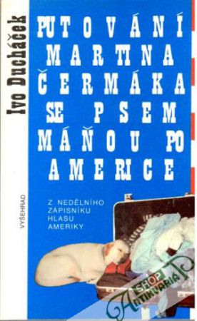Putování Martina Čermáka se psem Máňou po Americe - Ducháček Ivo