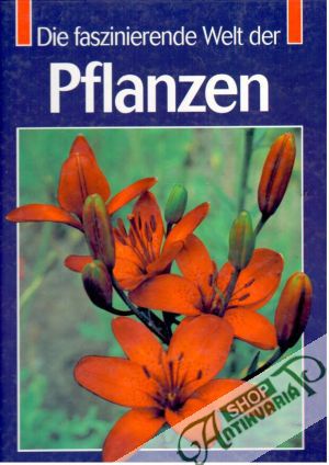 Die faszinierende Welt der Pflanzen - Kolektív autorov