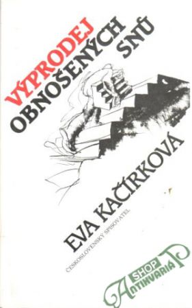 Výprodej obnošených snú - Kačírková Eva