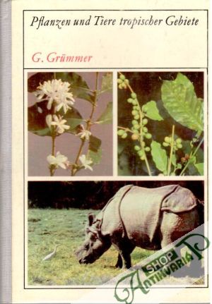 Pflanzen und Tiere tropischer Gebiete - Grummer Gerhard