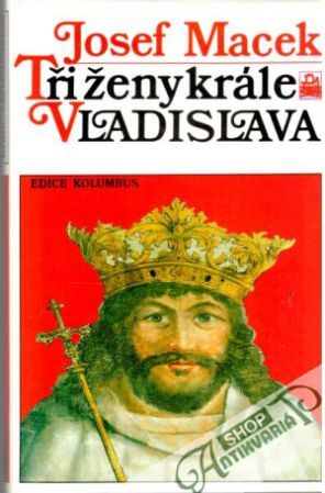 Tři ženy krále Vladislava - Macek Josef