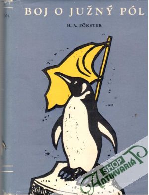 Boj o Južný pól - Forster H. A.
