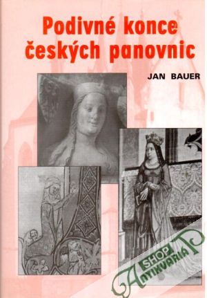 Podivné konce českých panovnic - Bauer Jan