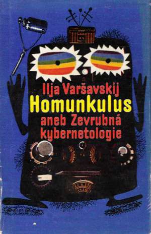 Homunkulus aneb Zevrubná kybernetologie - Varšavskij Ilja