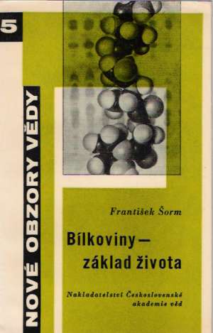 Bílkoviny - základ života - Šorm František