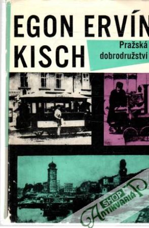 Pražská dobrodružství - Kisch Egon Ervín