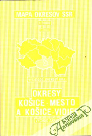 Mapa okresov SSr - Okresy Košice - mesto a Košice - vidiek - Kolektív autorov