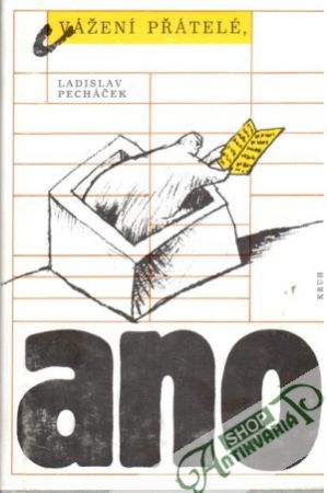 Vážení přátelé, ano - Pecháček Ladislav