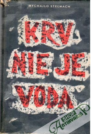 Krv nie je voda - Steľmach Mychajlo