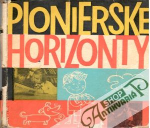 Pionierske horizonty - Hiršová Soňa a kolektív