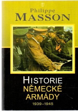 Historie německé armády 1939 - 1945 - Masson Philippe