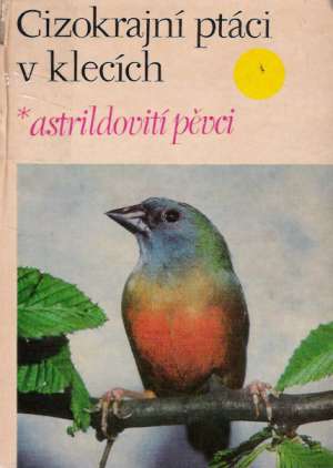 Cizokrajní ptáci v klecích - astrildovití pěvci - Vít Rudolf