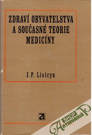Zdraví obyvatelstva a současné teorie medicíny - Lisicyn J. P.