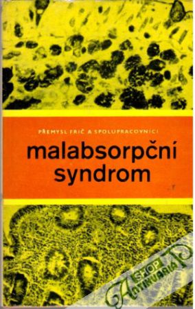 Malabsorpční syndrom - Frič Přemysl a kolektív