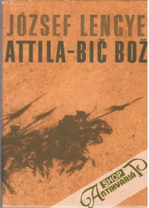 Attila - bič boží - Lengyel József