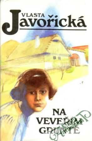 Na Veveřím gruntě - Javořická Vlasta