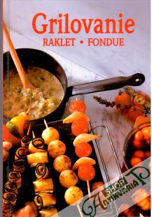 Grilovanie, Raklet, Fondue - Donhauserovci Rose Marie a Thomas
