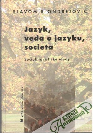 Jazyk, veda o jazyku, societa - Ondrejovič Slavomír