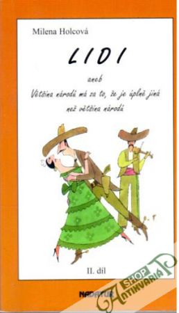 Lidi aneb Většina národů má za to, že je úplně jiná než většina národů II. díl - Holcová Milena