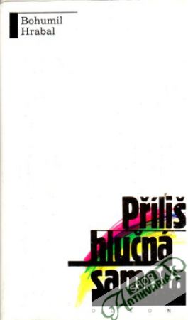 Příliš hlučná samota - Hrabal Bohumil