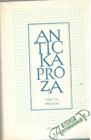 Antická próza - Píši ti, příteli - Kolektív autorov