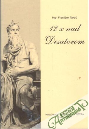 12x nad Desatorom - Takáč František