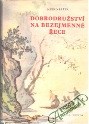 Dobrodružství na bezejmenné řece - Pašek Mirko