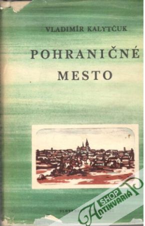 Pohraničné mesto - Kalytčuk Vladimír