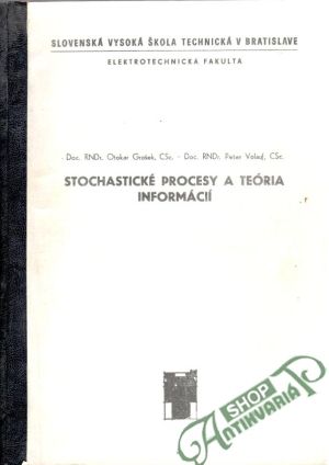 Stochastické procesy a teória informácií - Grošek Otakar, Volauf Peter