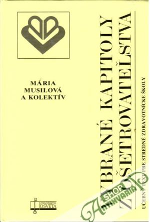 Vybrané kapitoly z ošetrovateľstva - Musilová Mária a kolektív