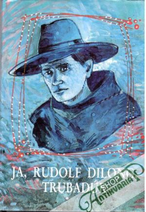 Ja, Rudolf Dilong, trubadúr - Cabadaj Peter