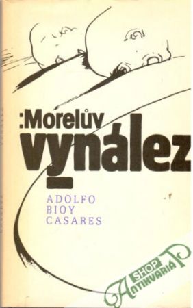 Morelův vynález - Casares Adolfo Bioy