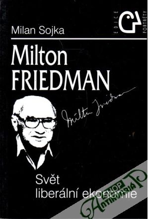 Milton Friedman - Svět liberální ekonomie - Sojka Milan