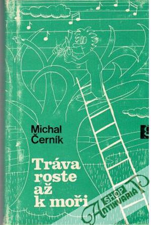 Tráva roste až k moři - Černík Michal