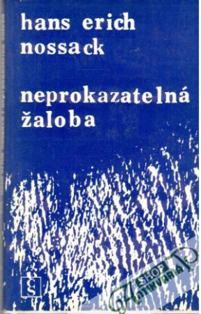 Neprokazatelná žaloba - Nossack Hans Erich