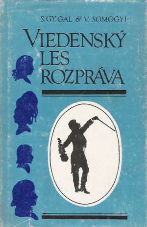 Viedenský les rozpráva - Gál / Somogyi
