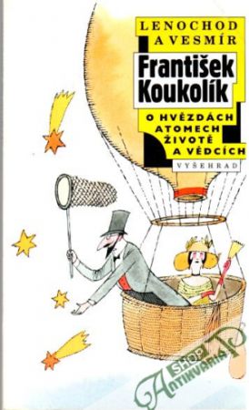 Lenochod a vesmír (o hvězdách, atomech, životě a vědcích) - Koukolík František