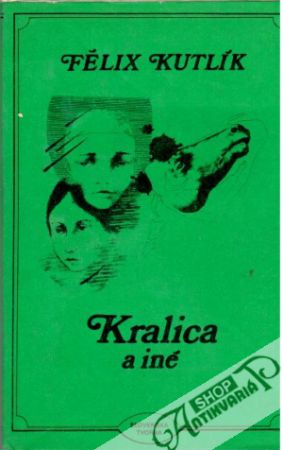 Kralica a iné - Kutlík Félix