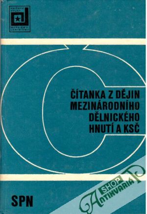 Čítanka z dějin mezinárodního dělnického hnutí a KSČ - Kolektív autorov