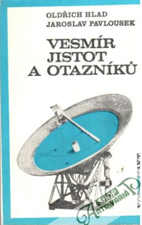 Vesmír jistot a otazníků - Hlad Oldřich, Pavlousek Jaroslav