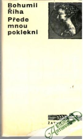 Přede mnou poklekni - Říha Bohumil